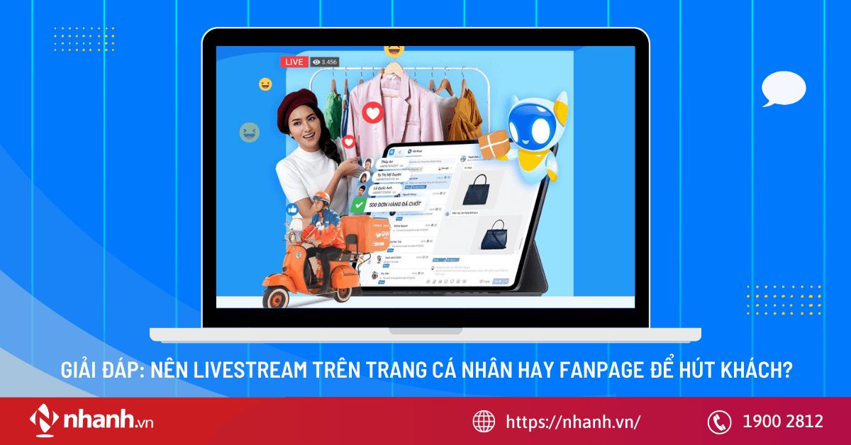 Giải đáp: Nên livestream trên trang cá nhân hay fanpage để hút khách?