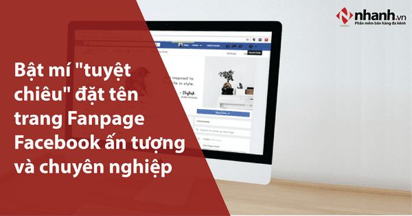 Bật mí "tuyệt chiêu" đặt tên trang fanpage Facebook ấn tượng và chuyên nghiệp