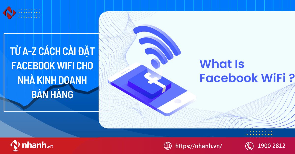 Từ A - Z cách cài đặt Facebook Wifi cho nhà kinh doanh bán hàng