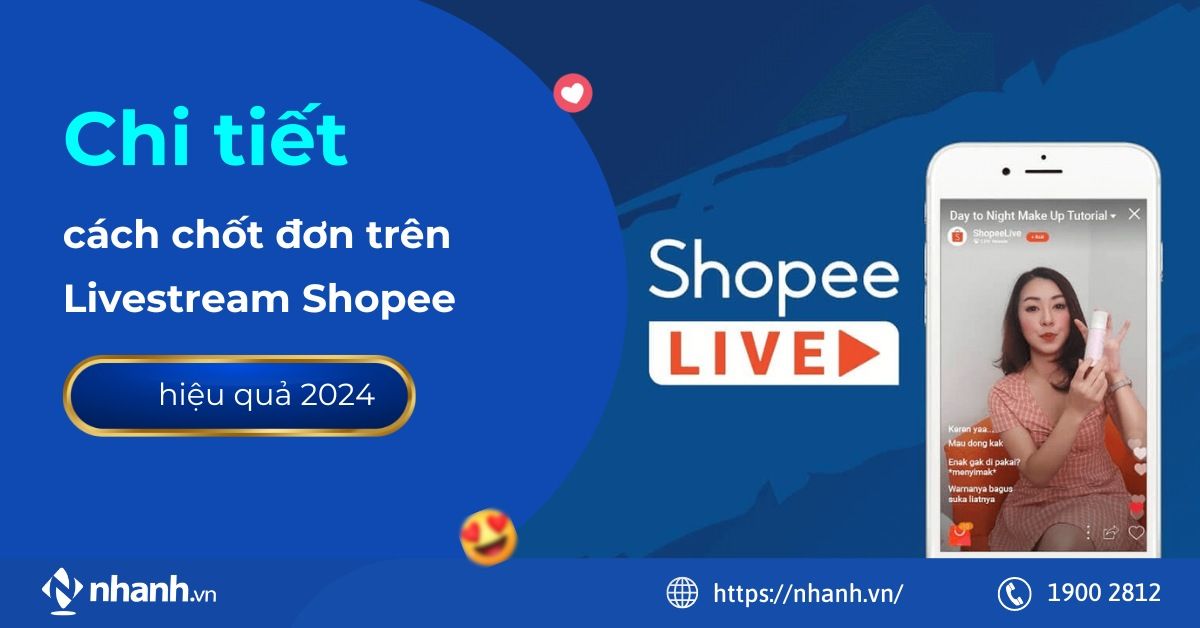 Chi tiết cách chốt đơn trên Livestream Shopee hiệu quả 2024