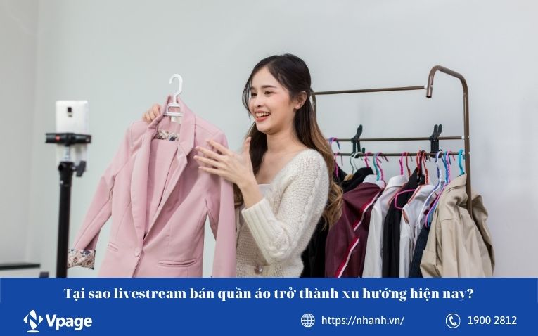 Tại sao livestream bán quần áo trở thành xu hướng hiện nay?