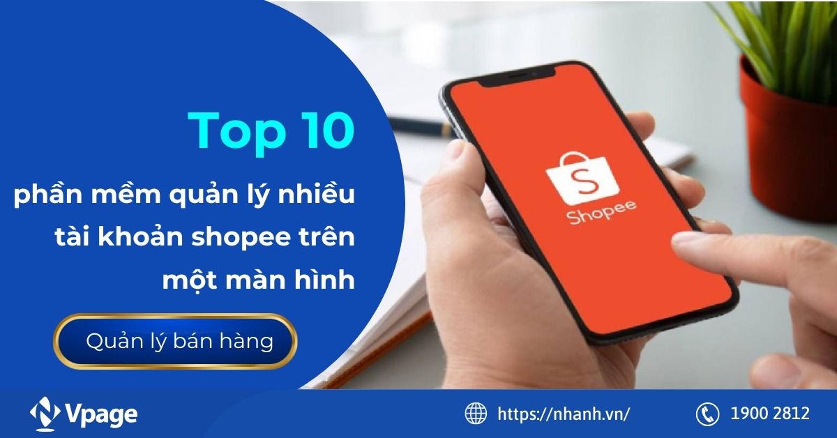 Top 10 phần mềm quản lý nhiều tài khoản shopee trên một màn hình