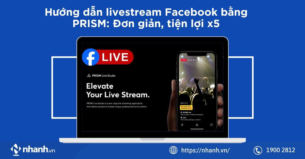 Hướng dẫn livestream Facebook bằng PRISM: Đơn giản, tiện lợi x5