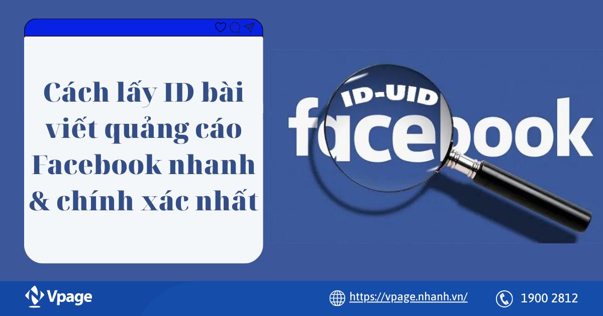 Cách lấy ID bài viết quảng cáo Facebook nhanh & chính xác nhất