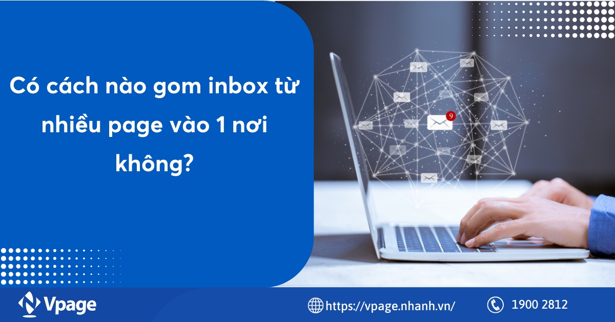 Có cách nào gom inbox từ nhiều page vào 1 nơi không?