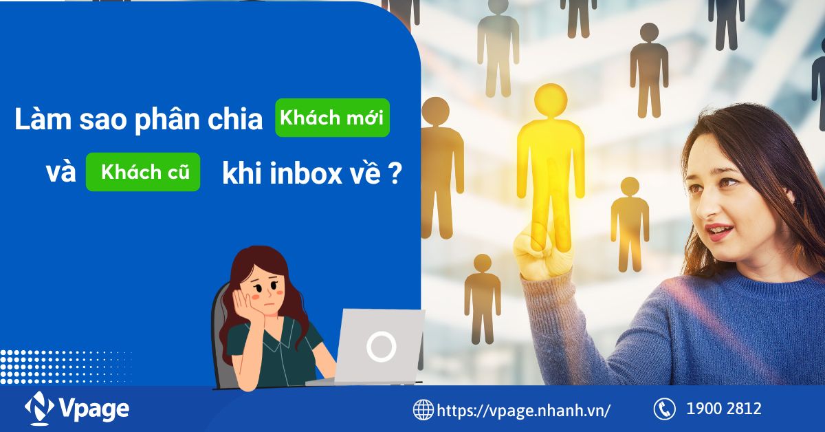 Làm sao phân chia khách mới và khách cũ khi inbox về?