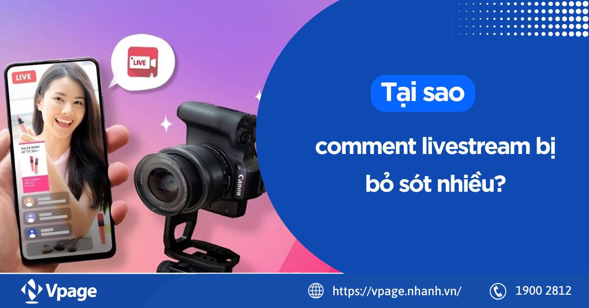 Tại sao comment livestream bị bỏ sót nhiều?