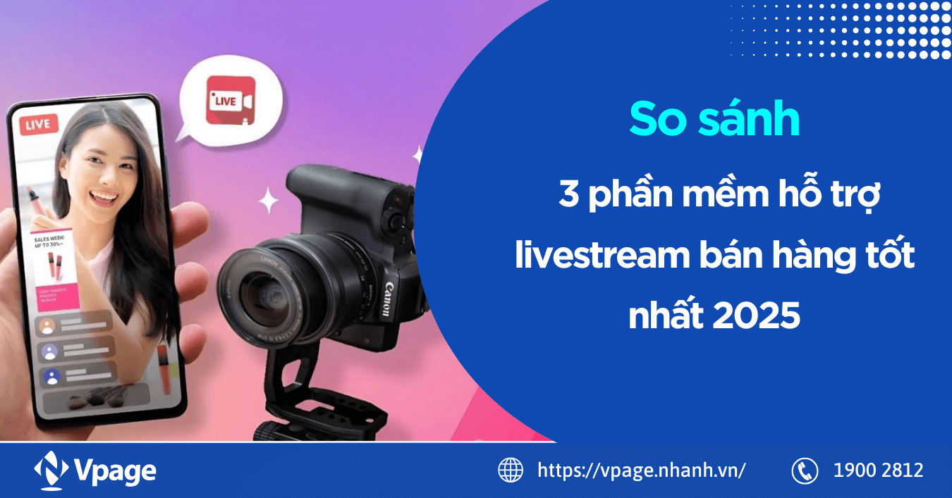 So sánh 3 phần mềm hỗ trợ livestream bán hàng tốt nhất 2025