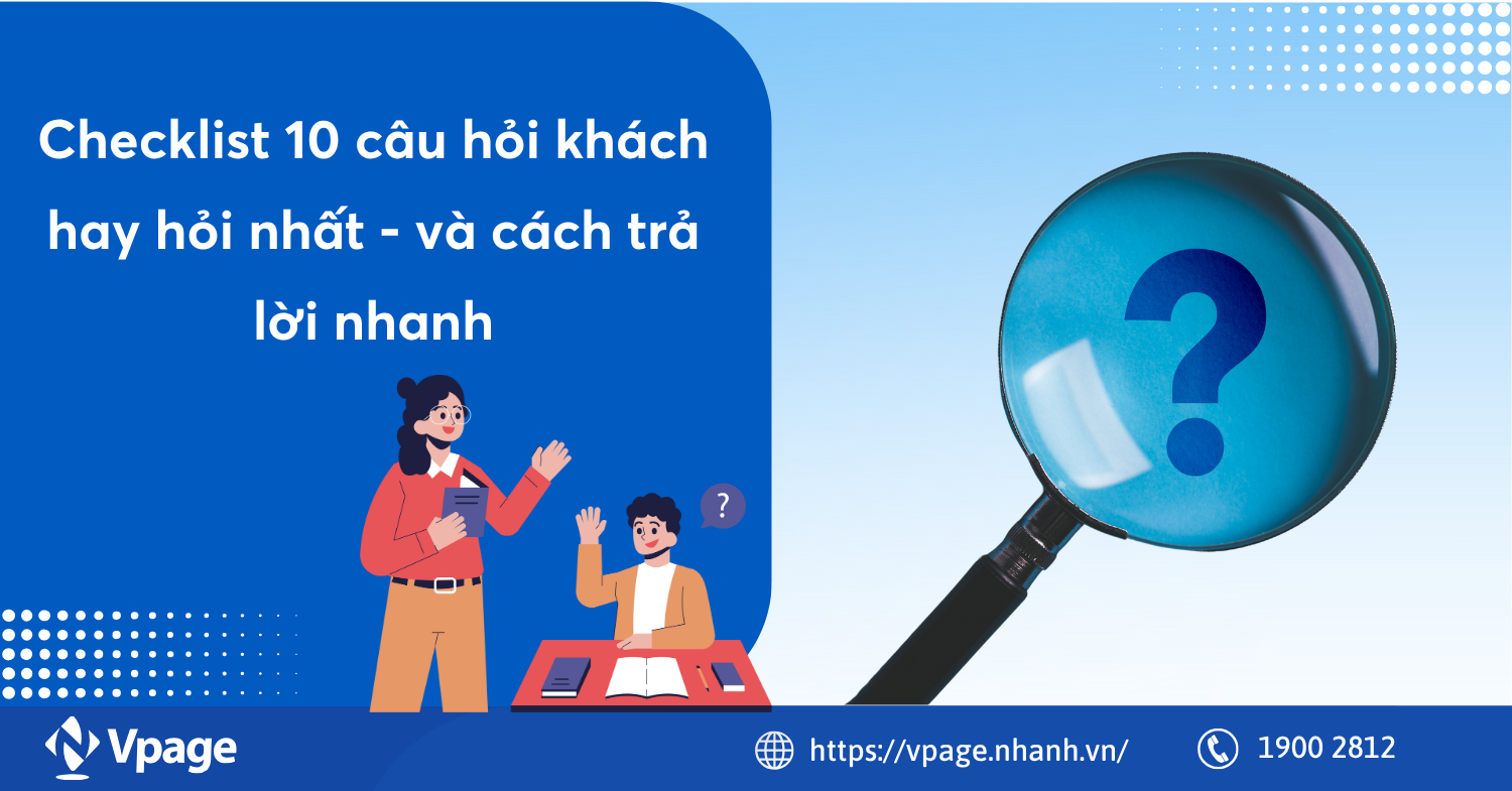 Checklist 10 câu hỏi khách hay hỏi nhất và cách trả lời nhanh