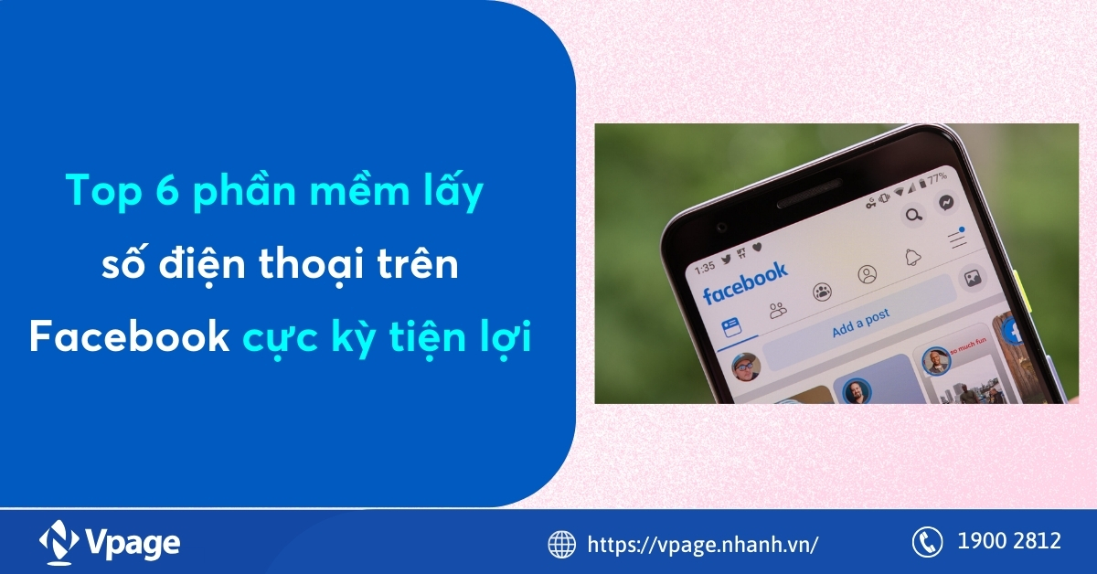 Top 6 phần mềm lấy số điện thoại trên Facebook cực kỳ tiện lợi