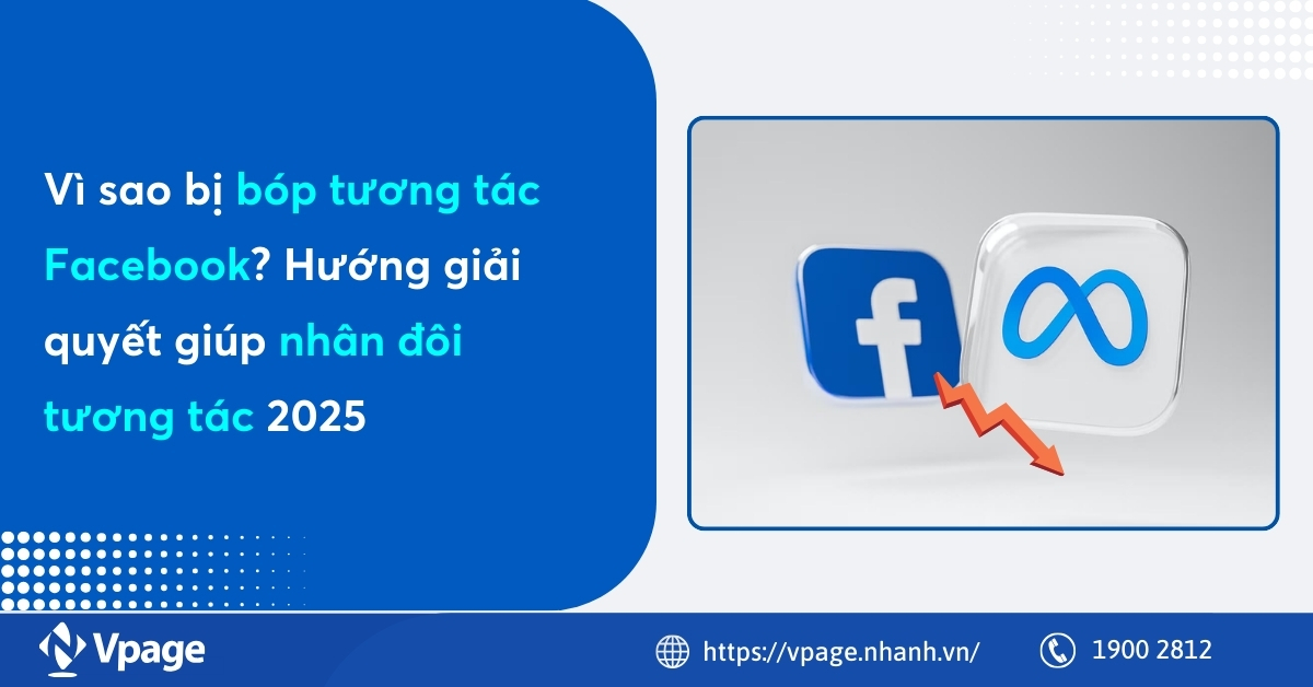 Vì sao bị bóp tương tác Facebook? Hướng giải quyết giúp nhân đôi tương tác 2025