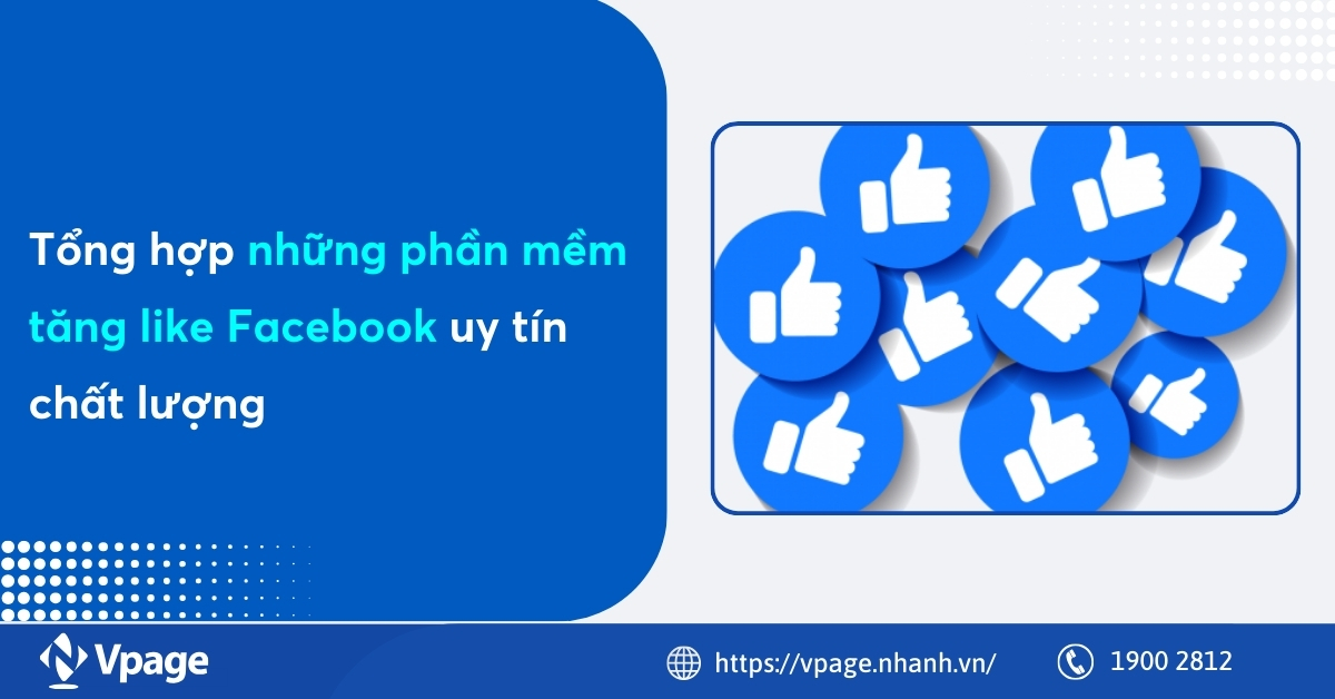 Tổng hợp những phần mềm tăng like Facebook uy tín chất lượng