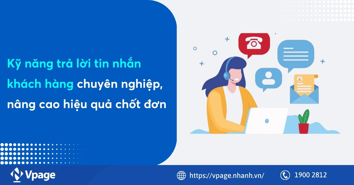 Kỹ năng trả lời tin nhắn khách hàng chuyên nghiệp, nâng cao hiệu quả chốt đơn