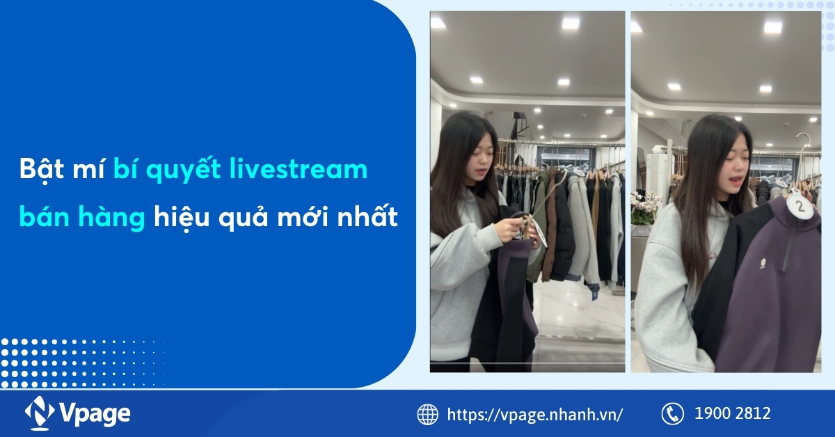 Bật mí bí quyết livestream bán hàng hiệu quả mới nhất