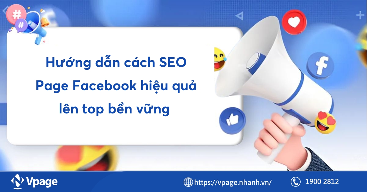 Hướng dẫn cách SEO Page Facebook hiệu quả lên top bền vững 