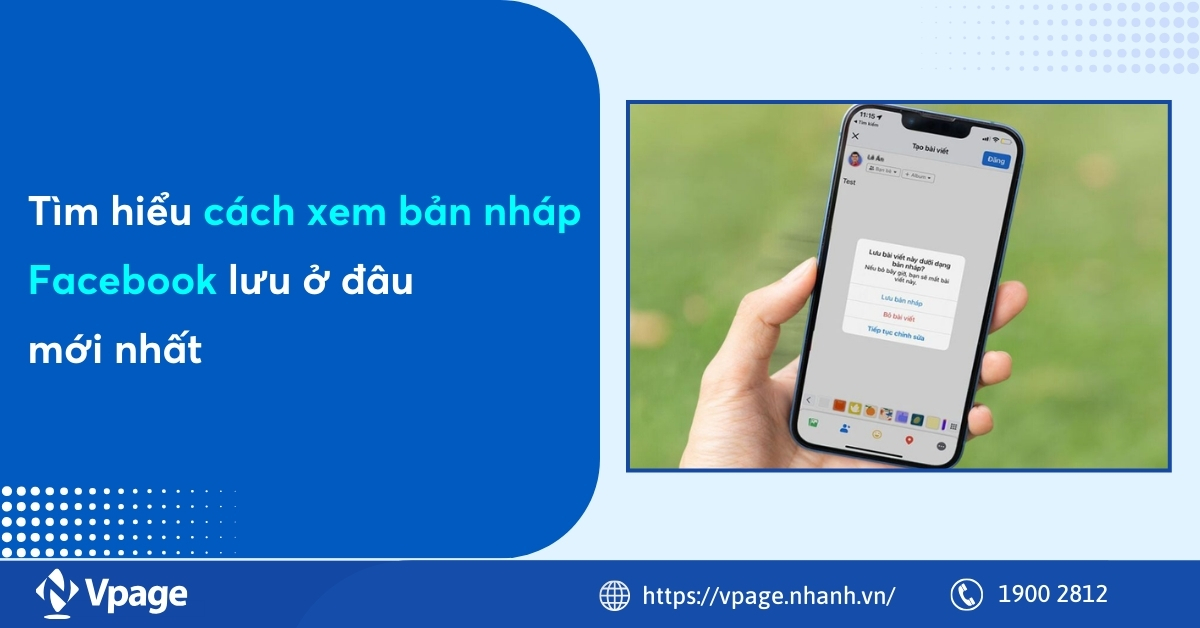Tìm hiểu cách xem bản nháp Facebook lưu ở đâu mới nhất 