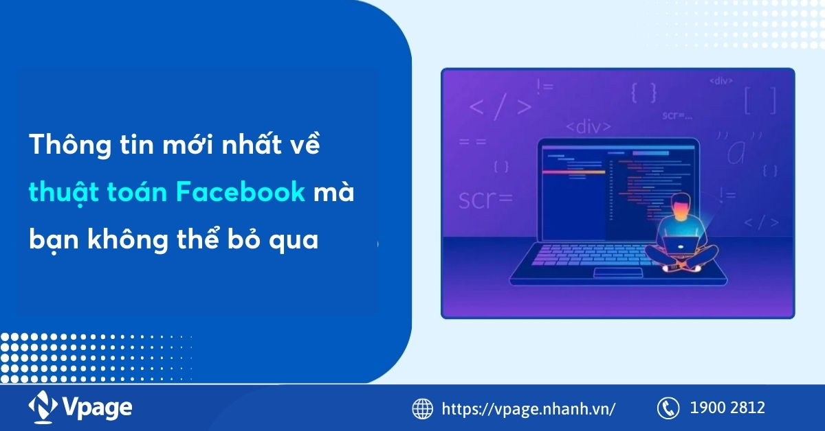 Thông tin mới nhất về thuật toán Facebook mà bạn không thể bỏ qua