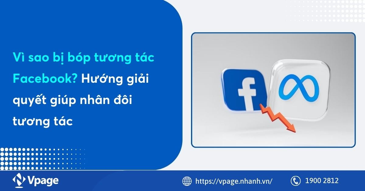 Vì sao bị bóp tương tác Facebook? Hướng giải quyết giúp nhân đôi tương tác 