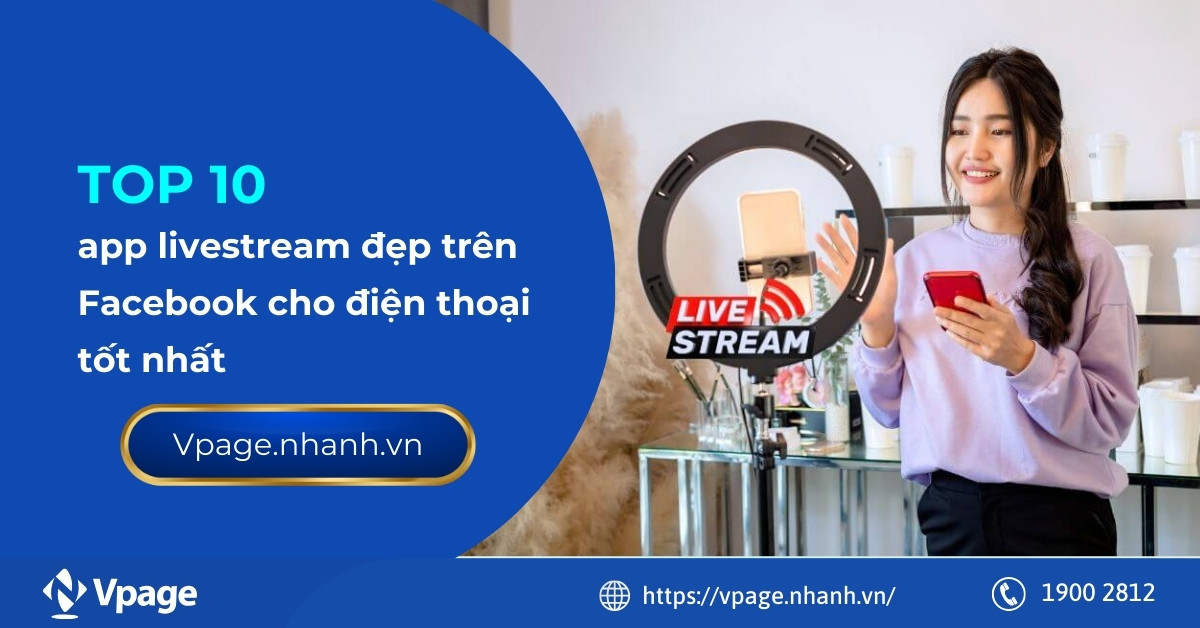 TOP 10 app livestream đẹp trên Facebook cho điện thoại tốt nhất