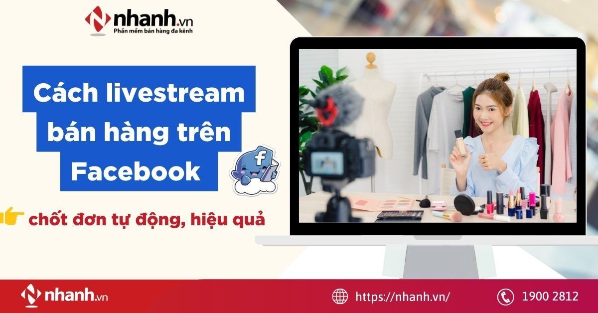 Cách livestream bán hàng trên Facebook chốt đơn tự động, hiệu quả