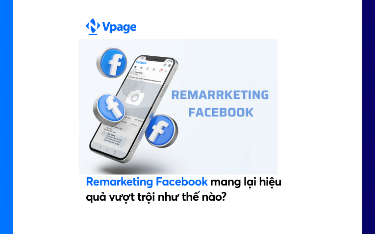 Remarketing Facebook mang lại hiệu quả vượt trội như thế nào?