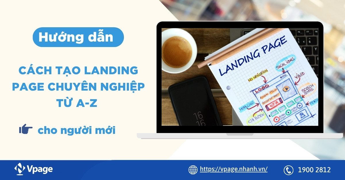 Hướng dẫn cách tạo Landing Page chuyên nghiệp từ A-Z cho người mới