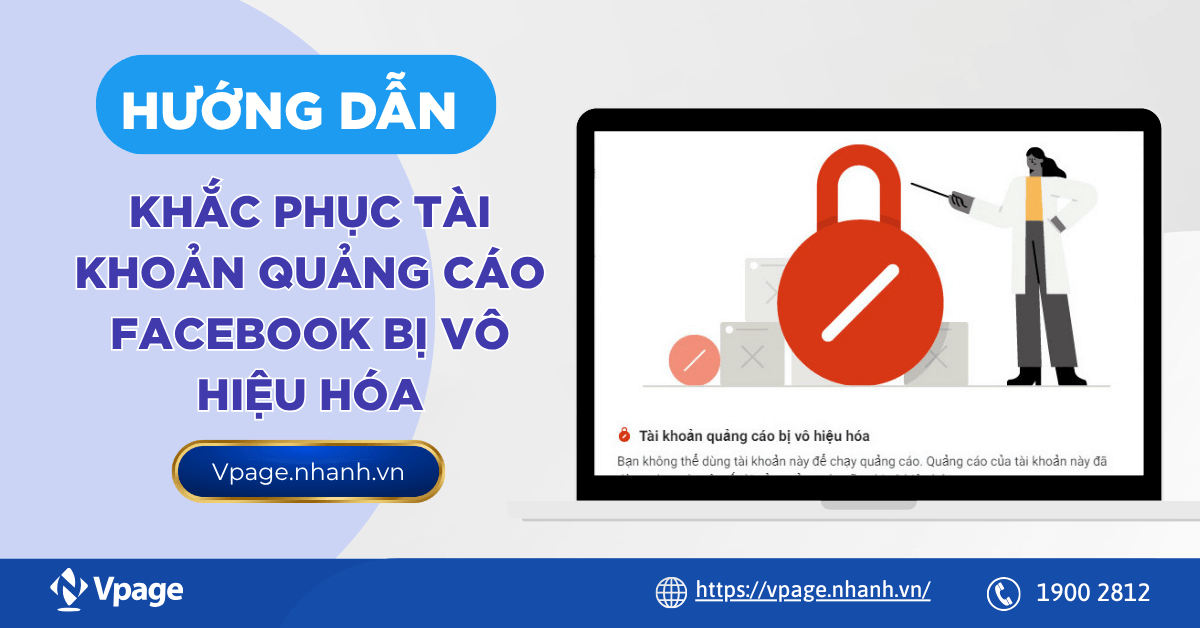 Hướng dẫn khắc phục tài khoản quảng cáo Facebook bị vô hiệu hóa