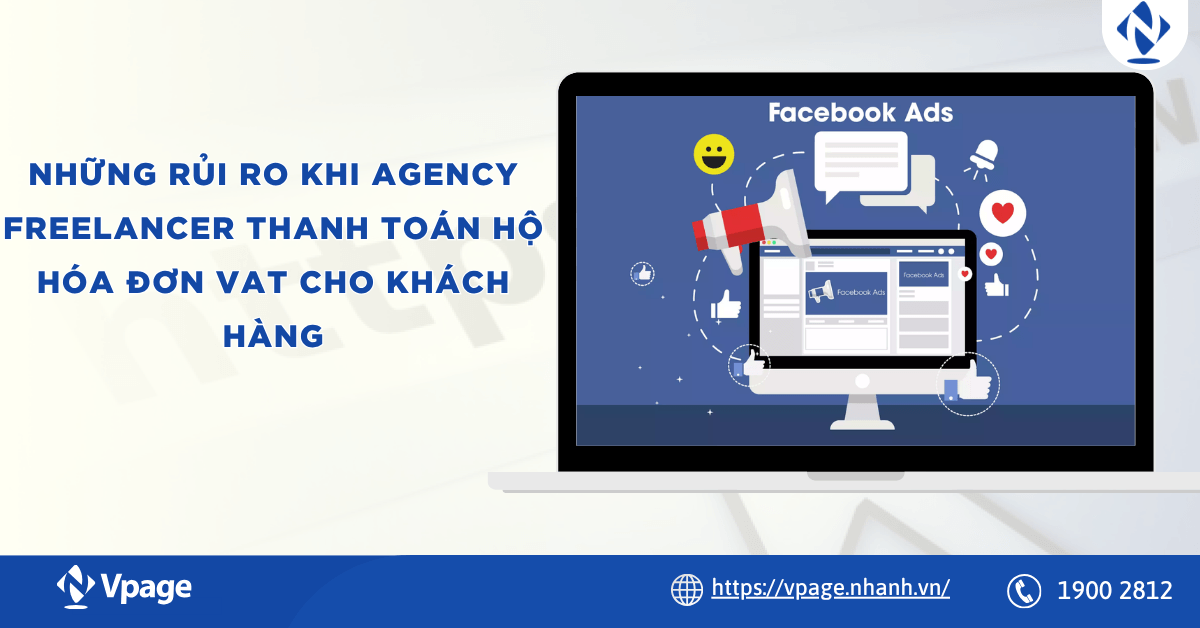 Những rủi ro khi Agency/ Freelancer thanh toán hộ hóa đơn VAT cho khách hàng