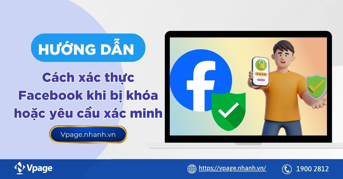 Hướng dẫn cách xác thực Facebook khi bị khóa hoặc yêu cầu xác minh