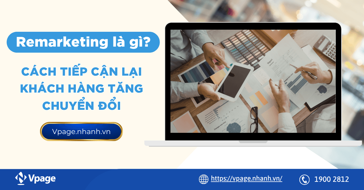 Remarketing là gì? Cách tiếp cận lại khách hàng tăng chuyển đổi