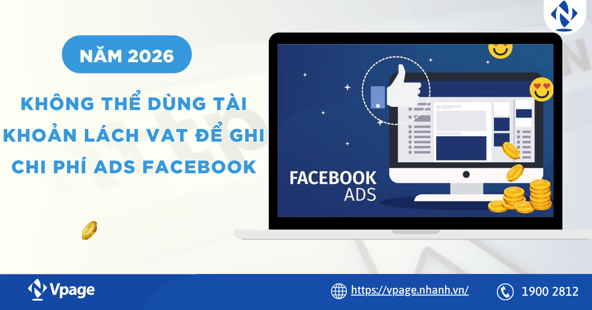 Năm 2026 không thể dùng tài khoản lách VAT để ghi chi phí Ads Facebook