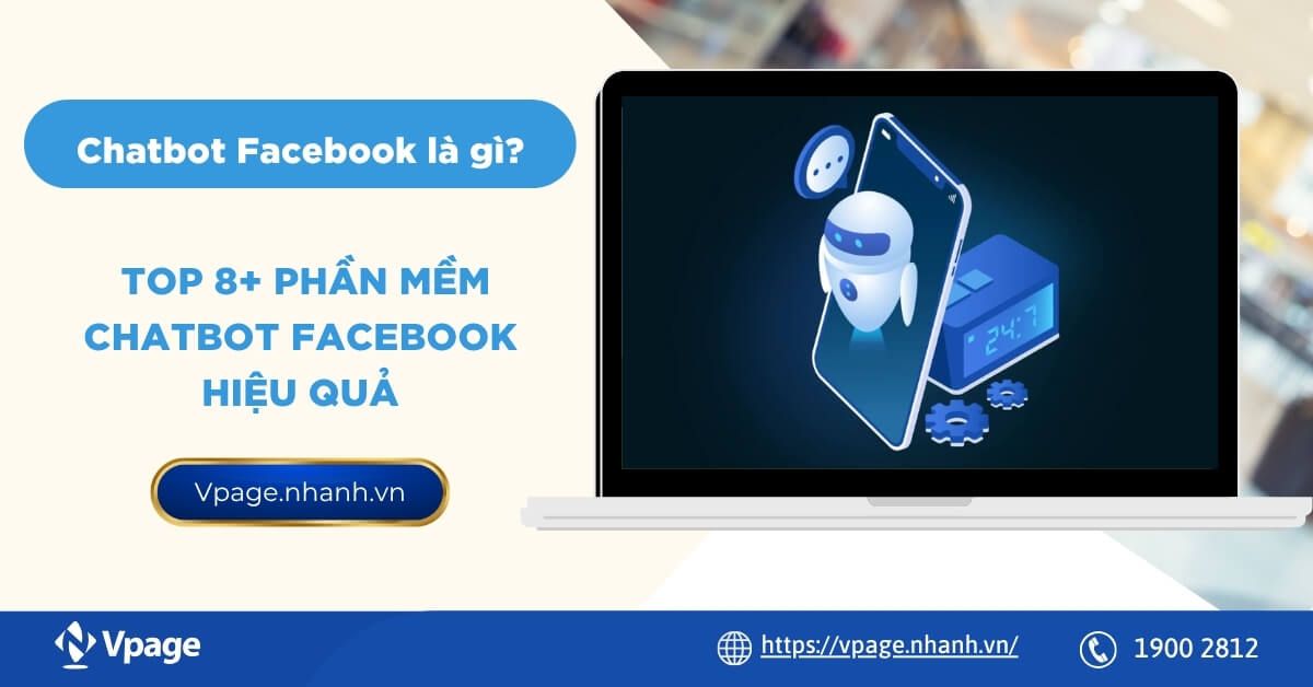 Chatbot Facebook là gì? Top 8+ phần mềm Chatbot Facebook hiệu quả