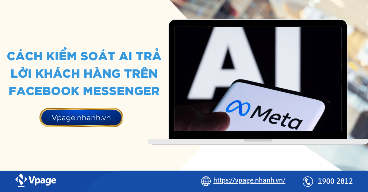 Cách kiểm soát AI trả lời khách hàng trên Facebook Messenger