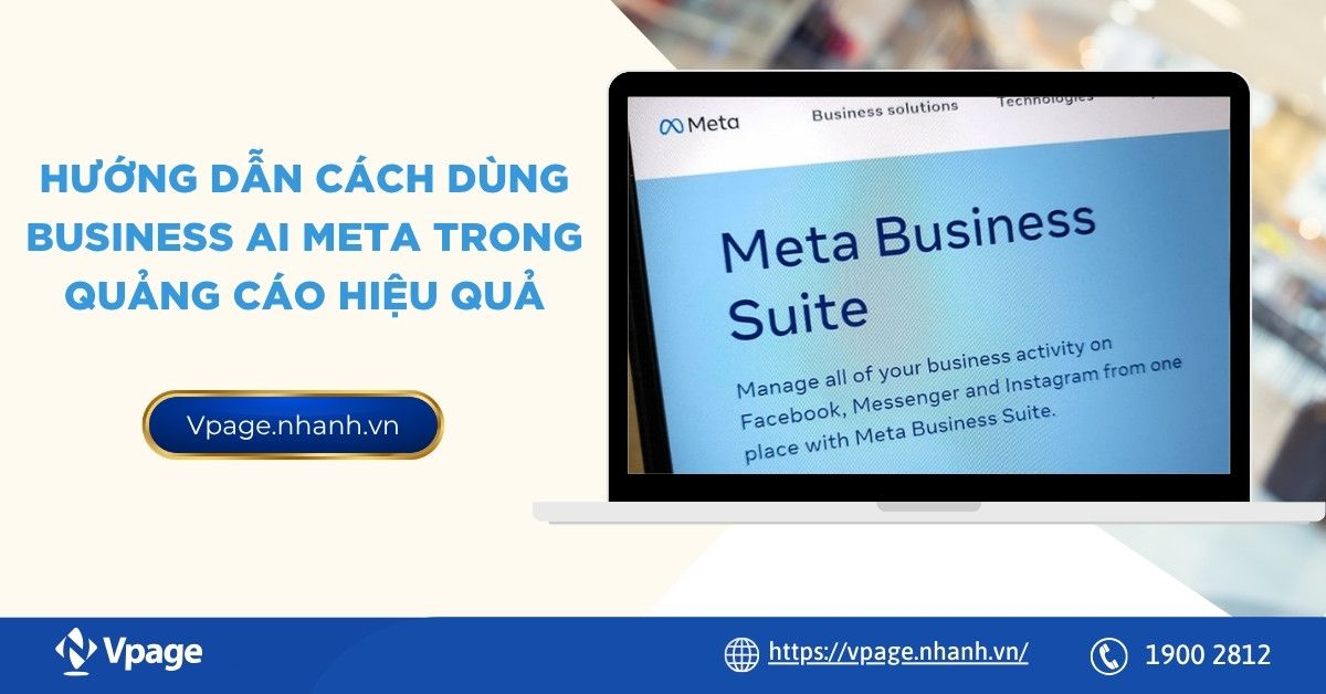 Hướng dẫn cách dùng Business AI Meta trong quảng cáo hiệu quả