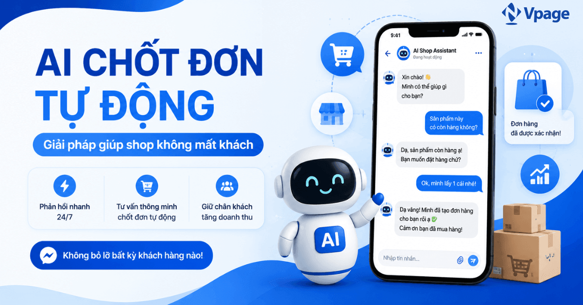 AI chốt đơn tự động: Giải pháp giúp shop không mất khách