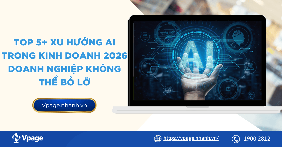 Top 5+ xu hướng AI trong kinh doanh 2026: Doanh nghiệp không thể bỏ lỡ